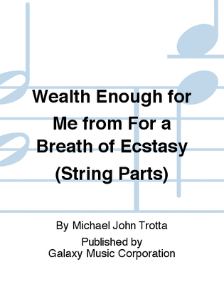 Wealth Enough for Me from For a Breath of Ecstasy (String Parts)