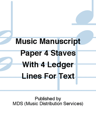 Music manuscript paper 4 staves with 4 ledger lines for text