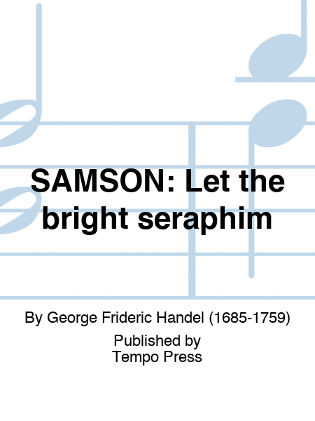 SAMSON: Let the bright seraphim