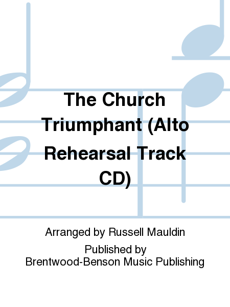 The Church Triumphant (Alto Rehearsal Track CD)