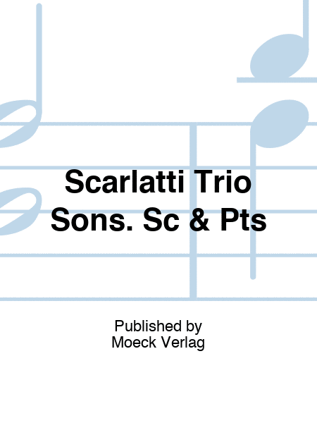 Scarlatti Trio Sons. Sc & Pts