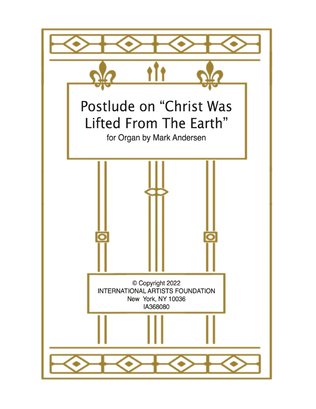 Book cover for Postlude Christ Was Lifted From The Earth for solo organ by Mark Andersen