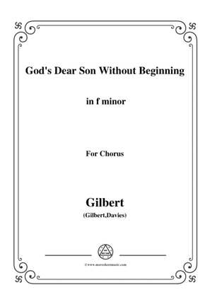 Gilbert-Christmas Carol,God's Dear Son Without Beginning,in f minor,for Chorus