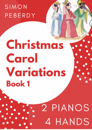 Book cover for Christmas Carol Variations for 2 pianos, 4 hands, Book 1 (Collection of 10) by Simon Peberdy