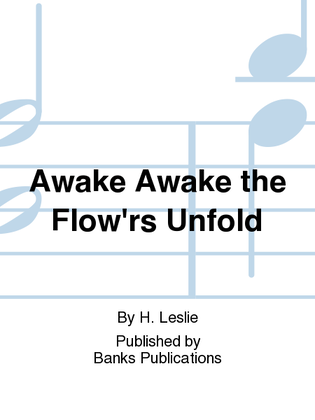 Awake Awake the Flow'rs Unfold