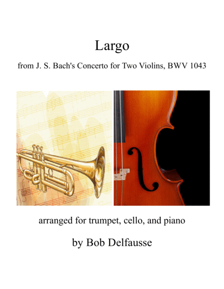 Largo from Bach's Concerto for Two Violins, for trumpet, cello, and piano image number null