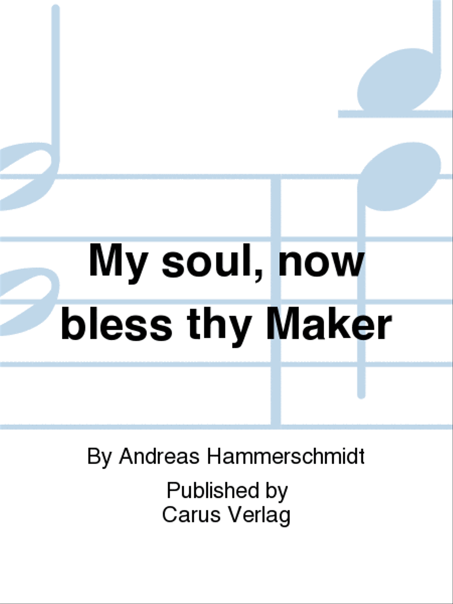 My soul, now bless thy Maker (Nun lob, mein Seel, den Herren)