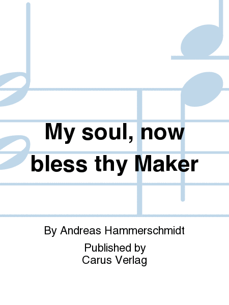 My soul, now bless thy Maker (Nun lob, mein Seel, den Herren)