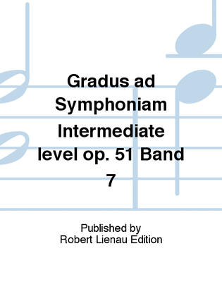 Gradus ad Symphoniam Intermediate level Op. 51 Band 7