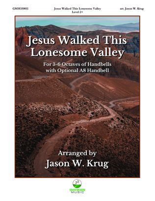 Jesus Walked This Lonesome Valley (for 3-6 octave handbell ensemble) (site license)