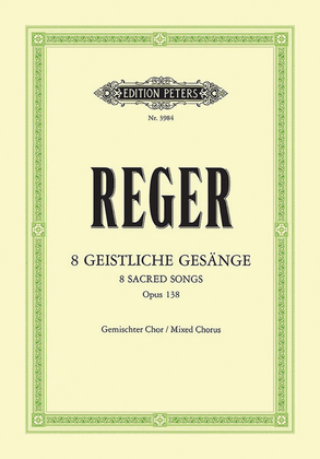 8 Geistliche Gesänge for Mixed Choir (4-8 Voices) Op. 138