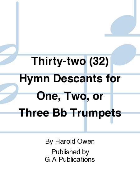 Thirty-two (32) Hymn Descants for One, Two, or Three Bb Trumpets