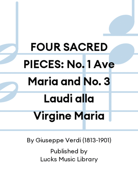 FOUR SACRED PIECES: No. 1 Ave Maria and No. 3 Laudi alla Virgine Maria
