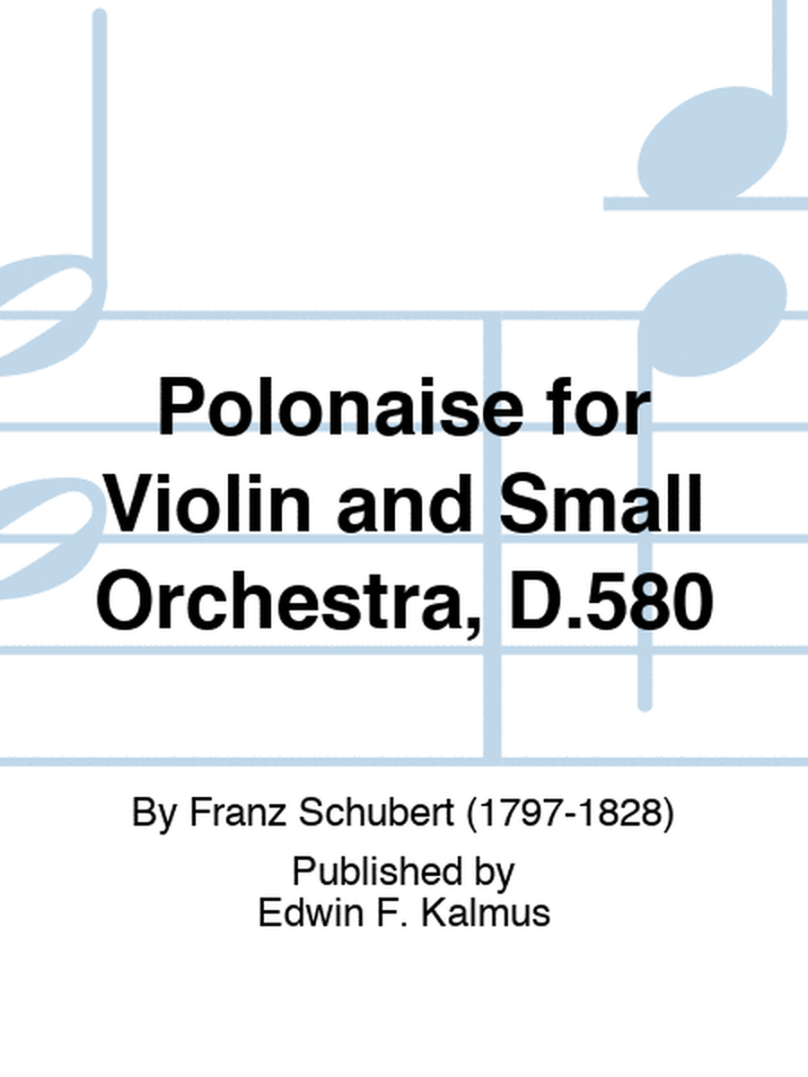 Polonaise for Violin and Small Orchestra, D.580