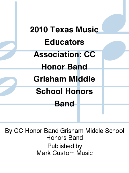 2010 Texas Music Educators Association: CC Honor Band Grisham Middle School Honors Band