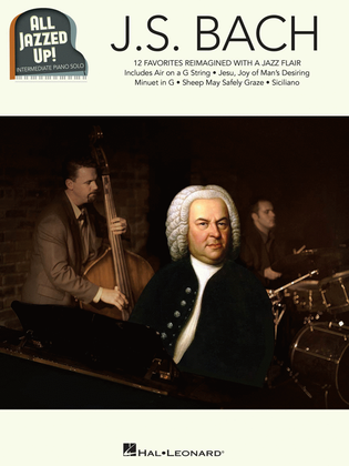 Book cover for J.S. Bach – All Jazzed Up!