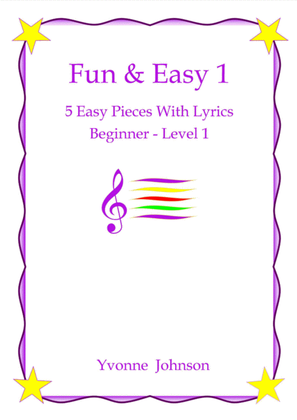 Book cover for Fun & Easy - 5 Easy Piano Pieces With Lyrics Beginner - Level 1