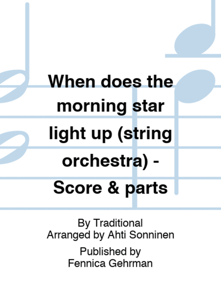 When does the morning star light up (string orchestra) - Score & parts