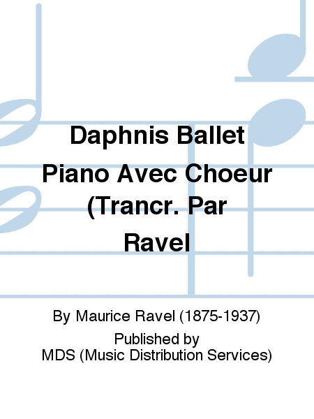 DAPHNIS BALLET PIANO AVEC CHOEUR (TRANCR. PAR RAVEL