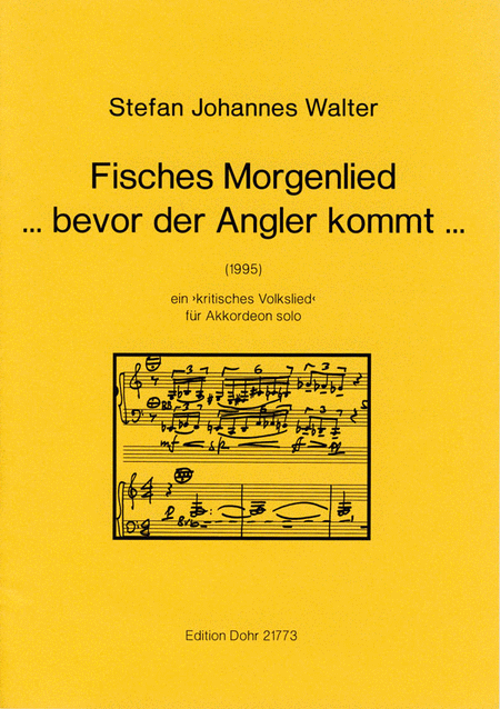 Fisches Morgenlied ... bevor der Angler kommt ... (1995) -Ein "kritisches Volkslied" für Akkordeon solo- (in memoriam Christian Morgenstern)