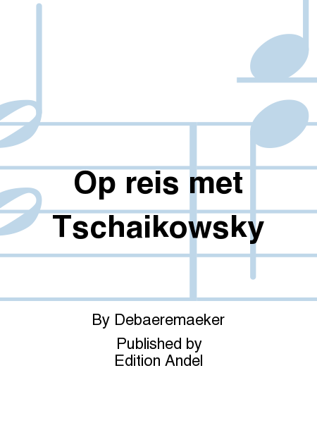 Op reis met Tschaikowsky