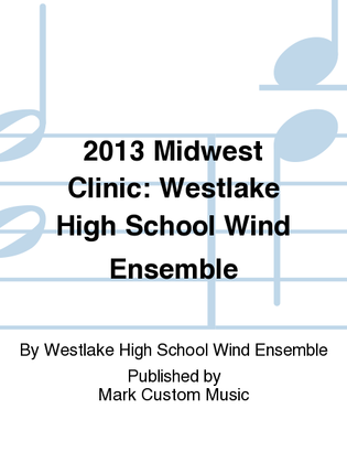 2013 Midwest Clinic: Westlake High School Wind Ensemble