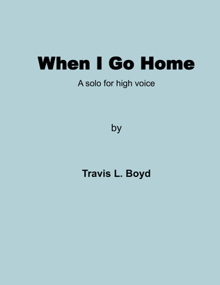 When I Go Home (HIGH VOICE SOLO)
