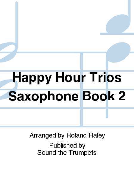 Happy Hour Trios Saxophone Book 2