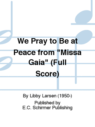 Book cover for We Pray to Be at Peace from "Missa Gaia" (Full Score)