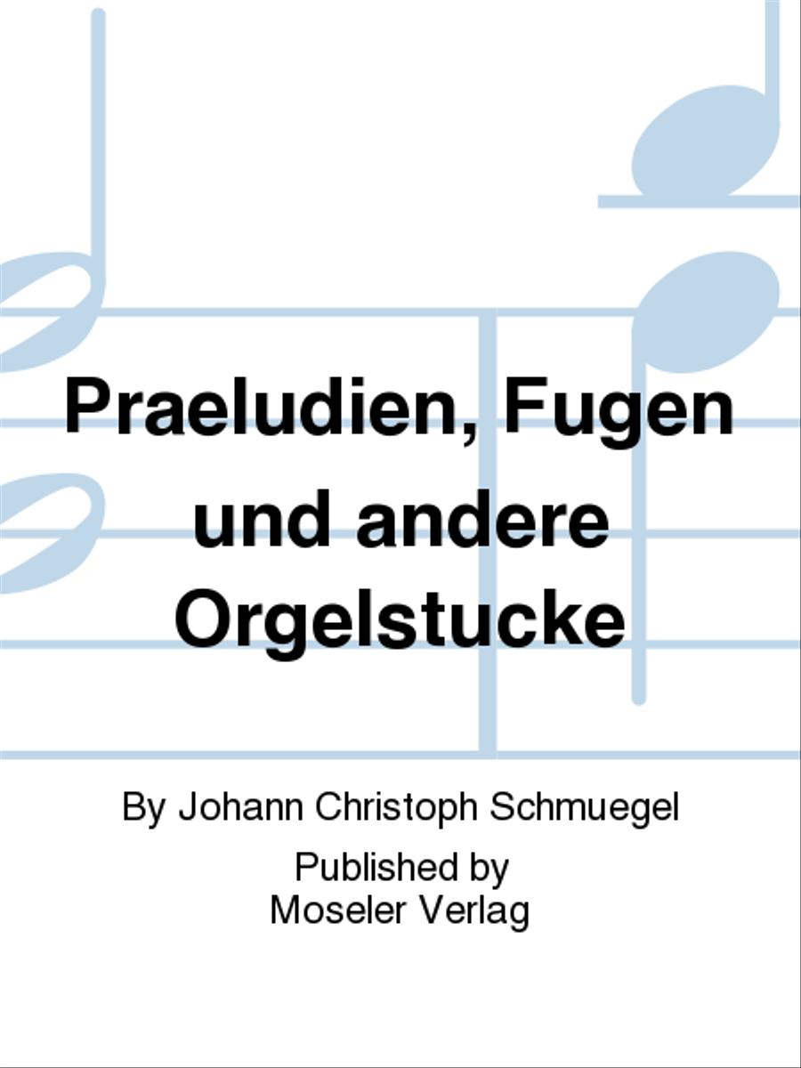 Praeludien, Fugen und andere Orgelstucke