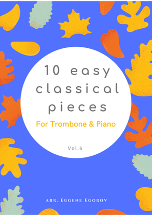 Book cover for 10 Easy Classical Pieces For Trombone & Piano Vol. 6
