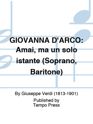 GIOVANNA D'ARCO: Amai, ma un solo istante (Soprano, Baritone)
