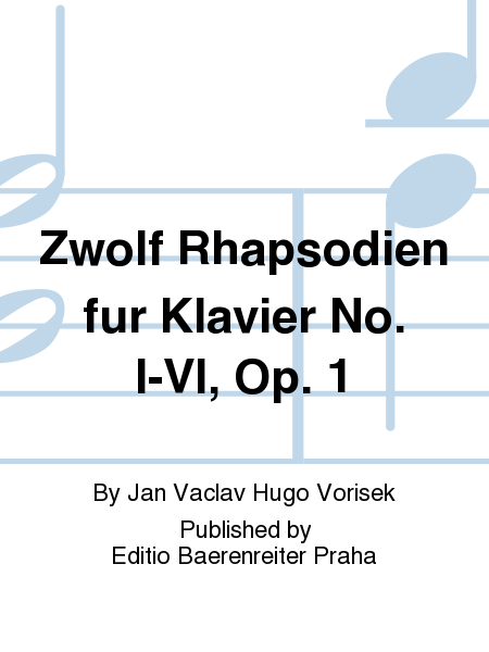 Zwölf Rhapsodien für Klavier no. I-VI, op. 1