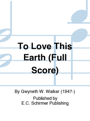 Book cover for To Love This Earth (Full Score)