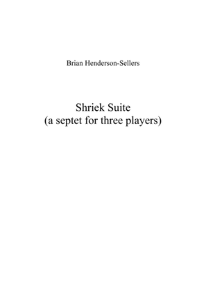 Shriek Suite: A septet for three players
