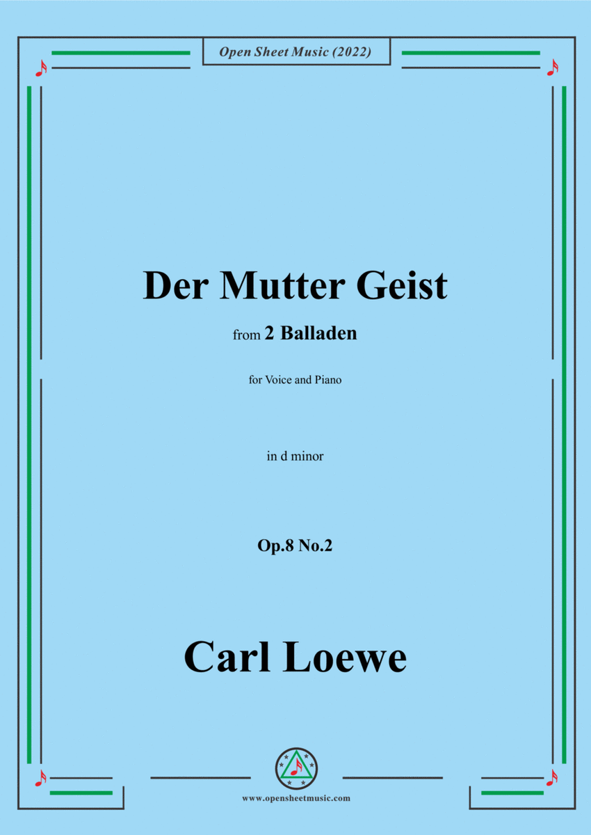 Loewe-Der Mutter Geist,in d minor,Op.8 No.2,from 2 Balladen,for Voice and Piano
