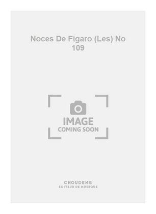 Noces De Figaro (Les) No 109