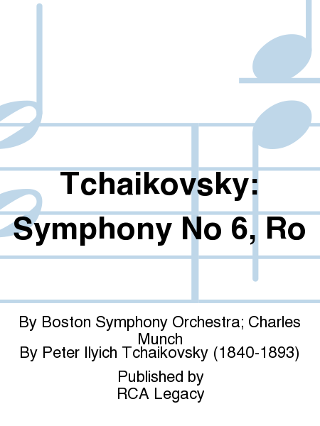 Tchaikovsky: Symphony No 6, Ro