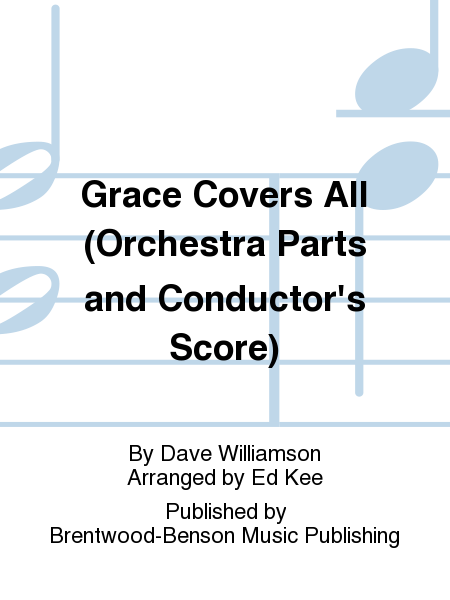 Grace Covers All (Orchestra Parts and Conductor's Score)