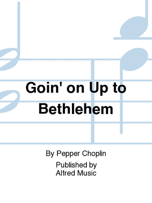 Book cover for Goin' on Up to Bethlehem