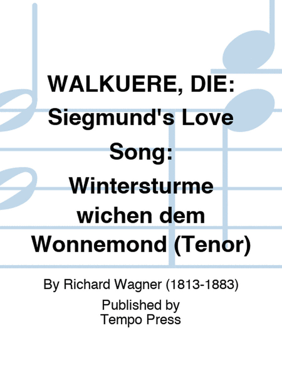 WALKUERE, DIE: Siegmund's Love Song: Wintersturme wichen dem Wonnemond (Tenor)
