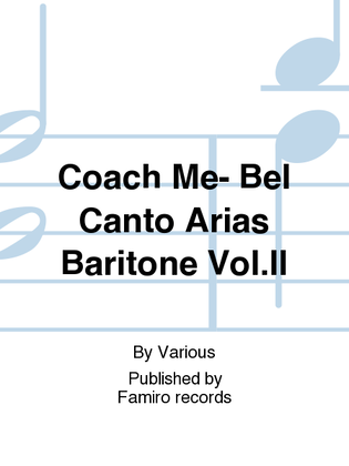 Coach Me- Bel Canto Arias Baritone Vol.Ii