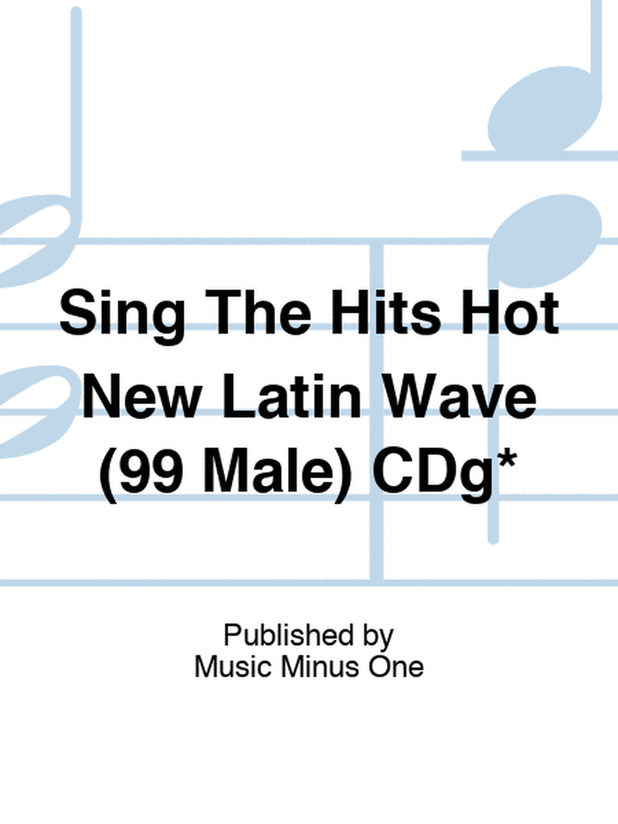 Sing The Hits Hot New Latin Wave (99 Male) CDg*
