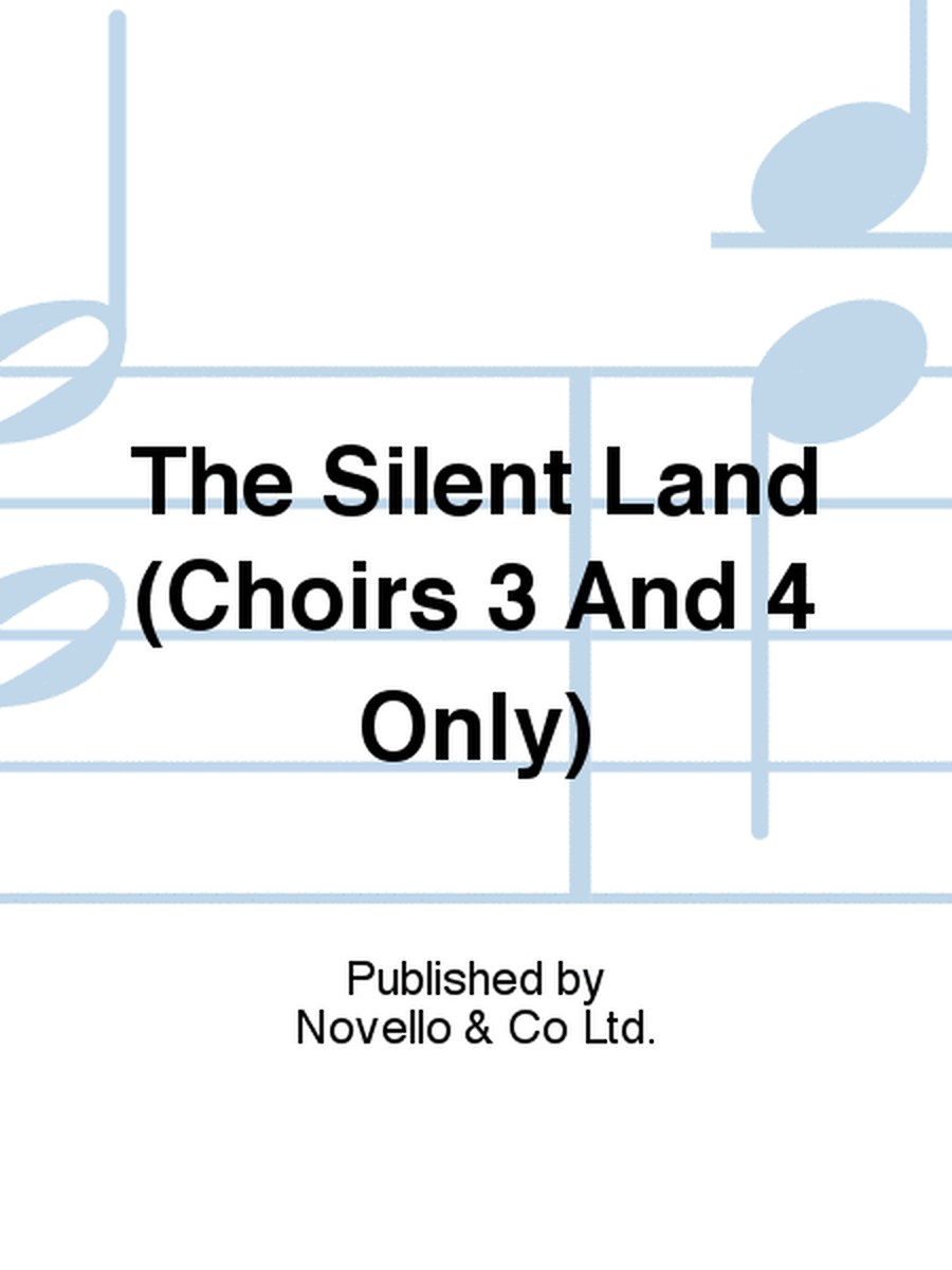 The Silent Land (Choirs 3 And 4 Only)