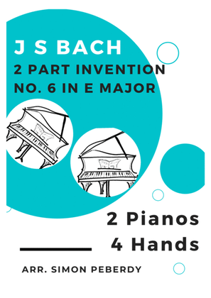 Book cover for Bach 2 Part Invention No. 6 in E major for 2 pianos (additional piano part by Simon Peberdy)
