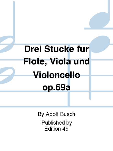 Drei Stucke fur Flote, Viola und Violoncello op.69a