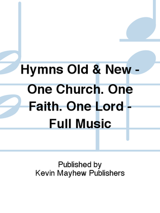 Book cover for Hymns Old & New - One Church. One Faith. One Lord - Full Music