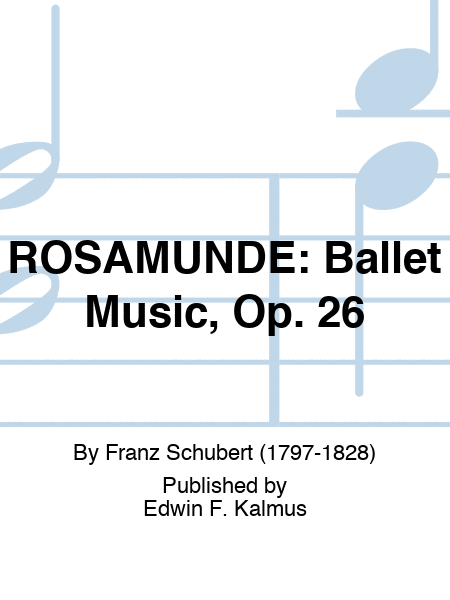 ROSAMUNDE: Ballet Music, Op. 26