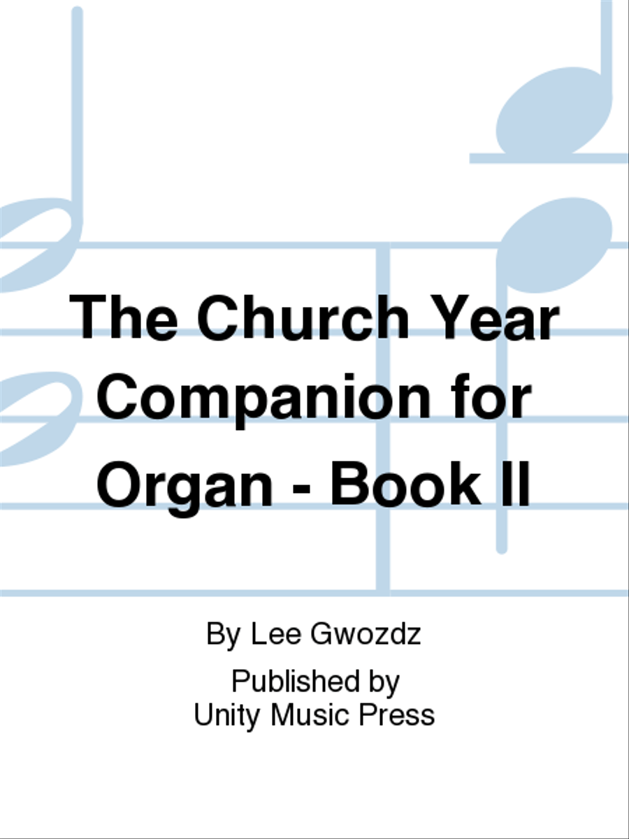 The Church Year Companion for Organ - Book II by Lee Gwozdz Organ Solo - Sheet Music