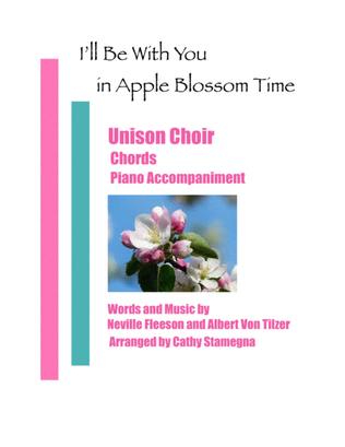 I’ll Be With You in Apple Blossom Time (Unison Choir, Chords, Piano Accompaniment)